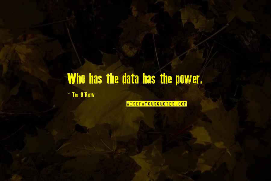 A2sea Quotes By Tim O'Reilly: Who has the data has the power.