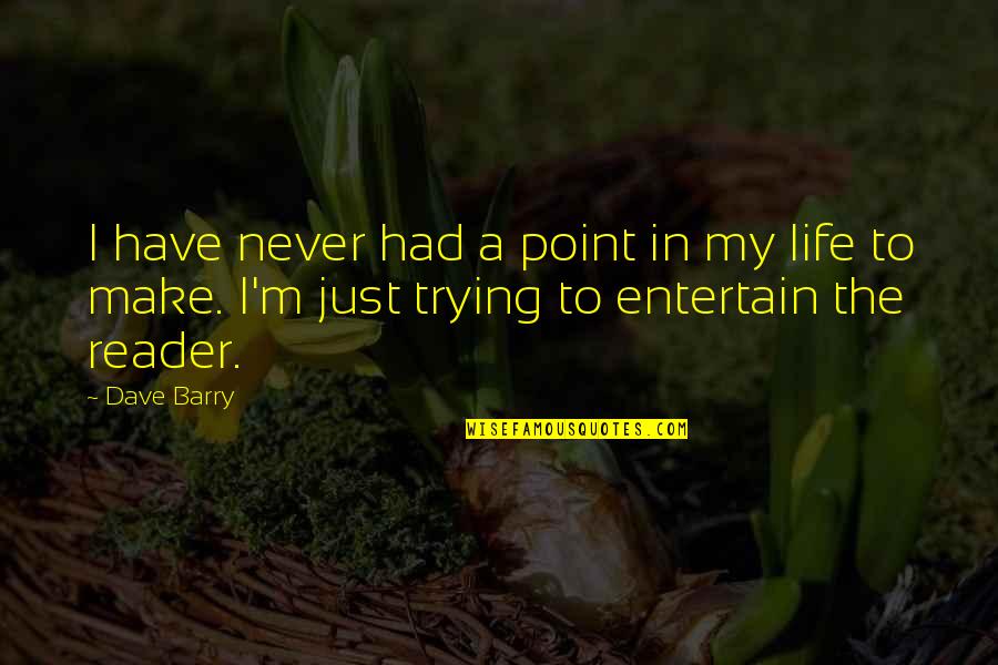A3s 2gb Cph1803 Quotes By Dave Barry: I have never had a point in my