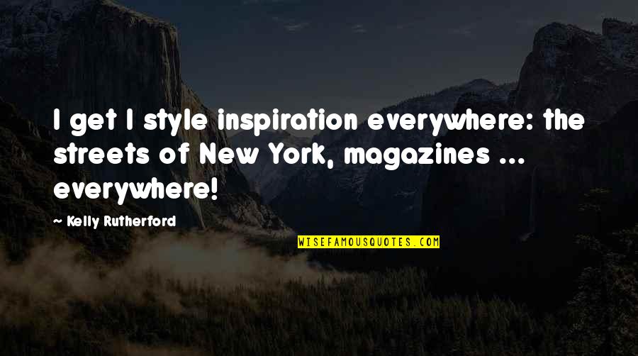 A3s 2gb Cph1803 Quotes By Kelly Rutherford: I get I style inspiration everywhere: the streets