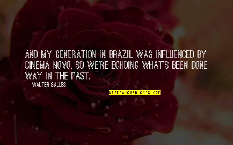 Aaa Cooper Quotes By Walter Salles: And my generation in Brazil was influenced by