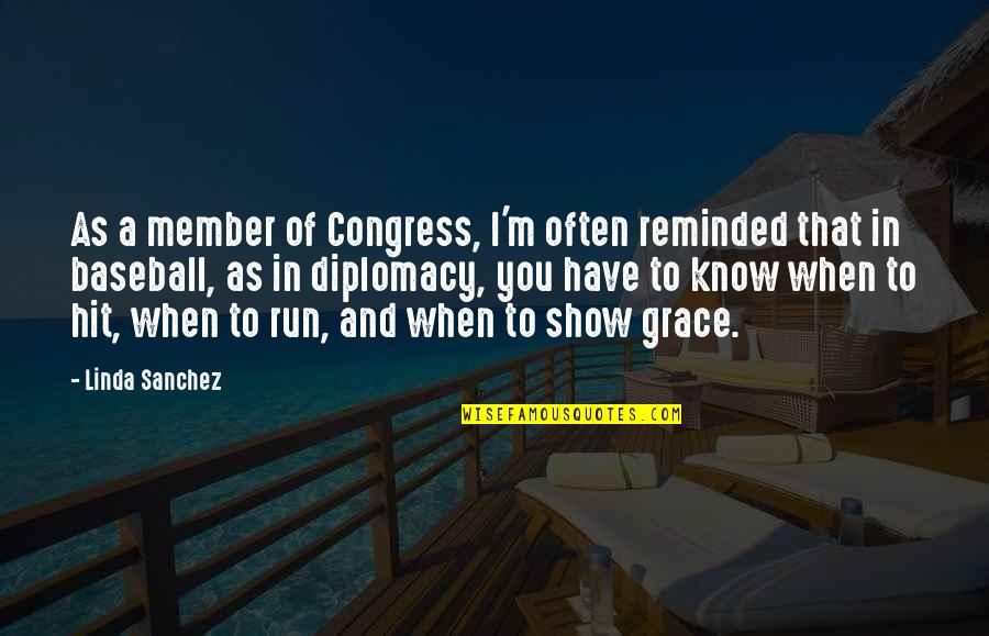 Aadmi Consulting Quotes By Linda Sanchez: As a member of Congress, I'm often reminded