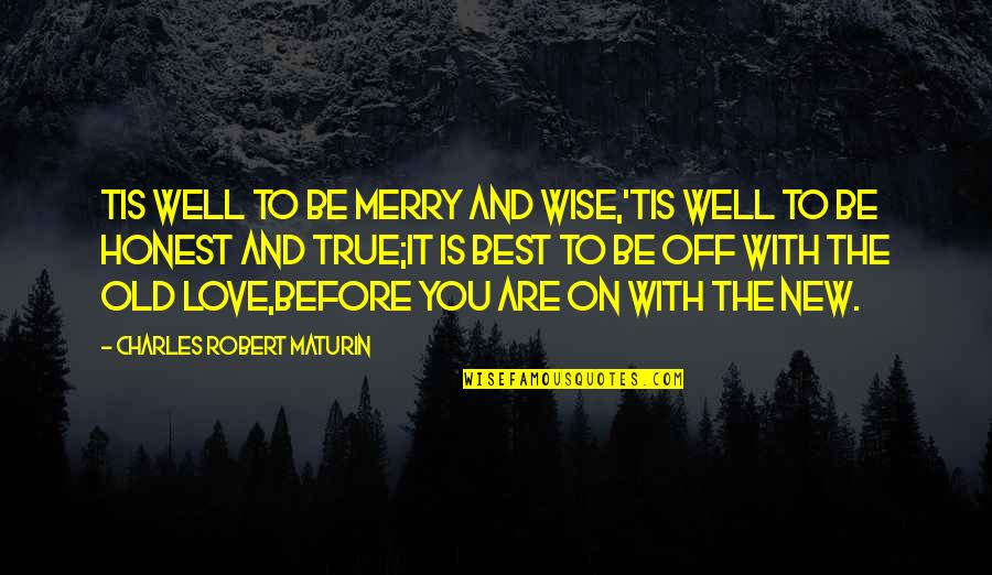 Aafke Garlock Quotes By Charles Robert Maturin: Tis well to be merry and wise,'Tis well