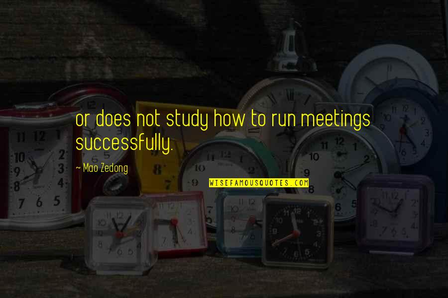 Aalso Jobs Quotes By Mao Zedong: or does not study how to run meetings