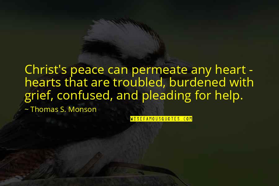 Aalso Jobs Quotes By Thomas S. Monson: Christ's peace can permeate any heart - hearts