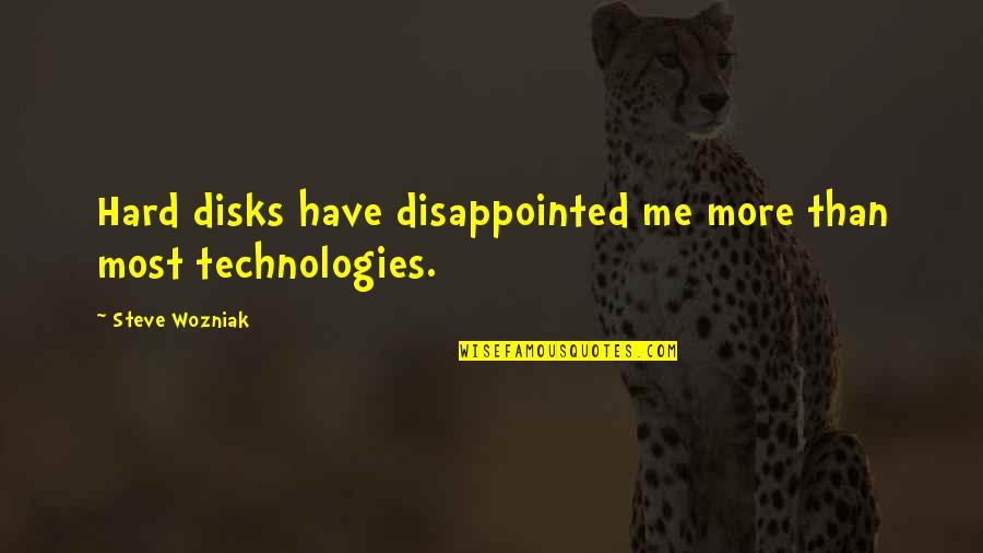 Aangan Quotes By Steve Wozniak: Hard disks have disappointed me more than most