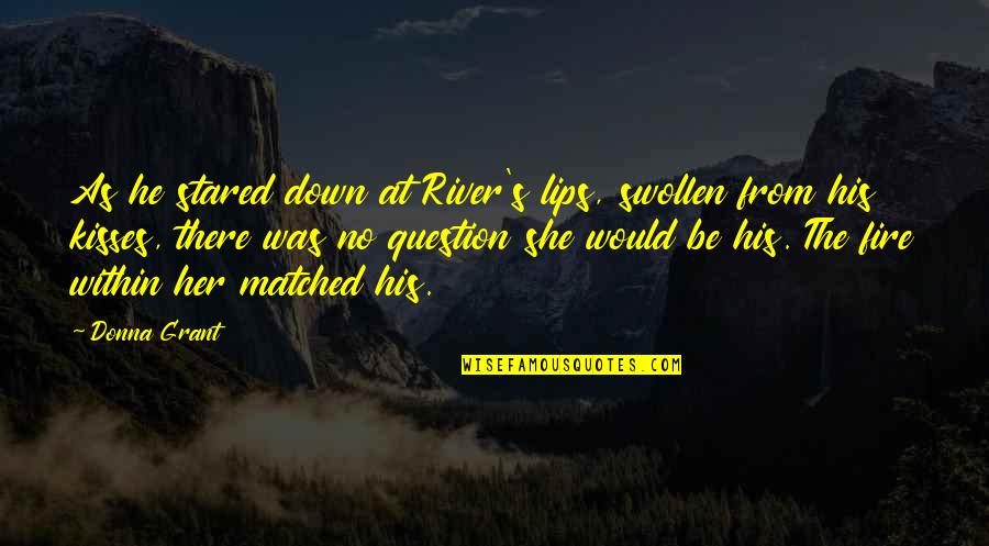 Aarons Rent To Own Furniture Quotes By Donna Grant: As he stared down at River's lips, swollen