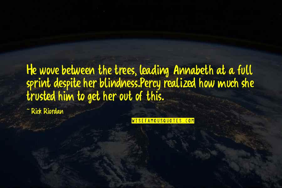 Aasen Corp Quotes By Rick Riordan: He wove between the trees, leading Annabeth at