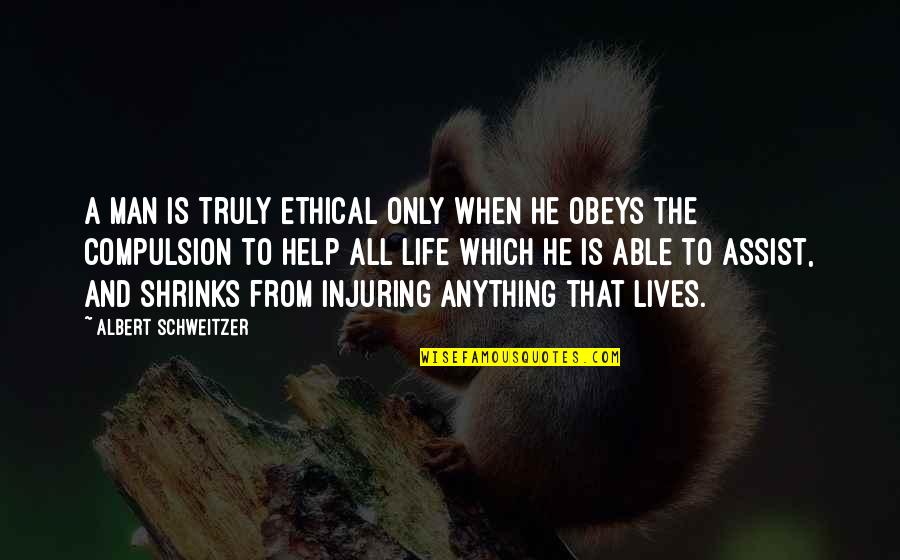 Abaft Clothing Quotes By Albert Schweitzer: A man is truly ethical only when he