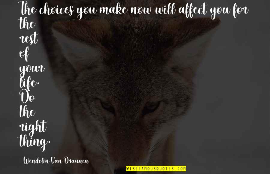 Abanco Investments Quotes By Wendelin Van Draanen: The choices you make now will affect you