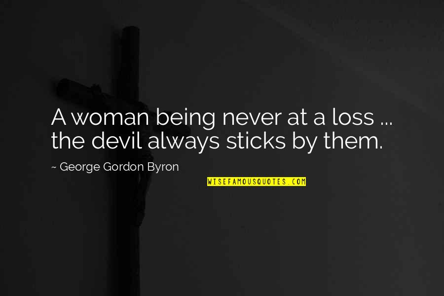 Abatere Quotes By George Gordon Byron: A woman being never at a loss ...