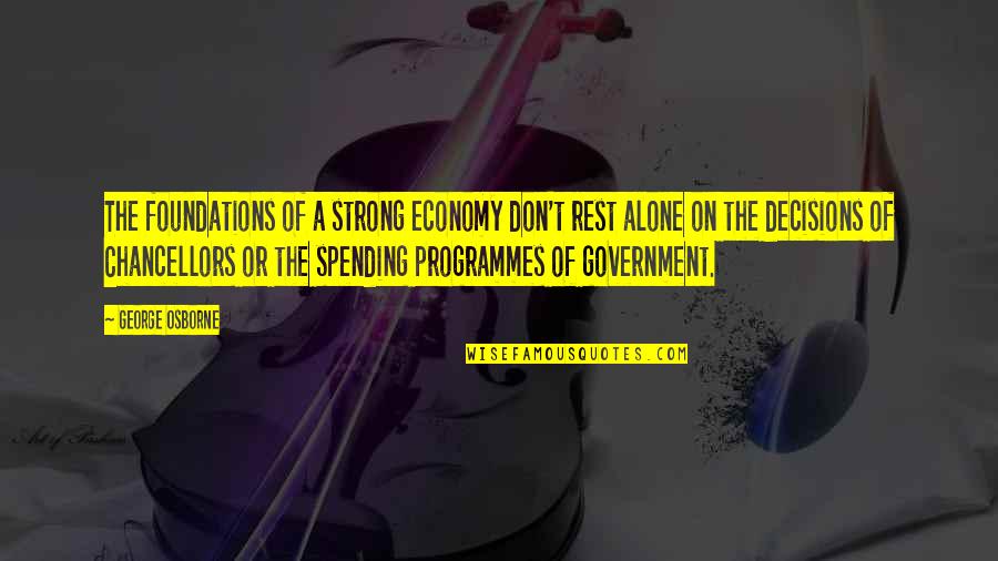 Abatere Quotes By George Osborne: The foundations of a strong economy don't rest