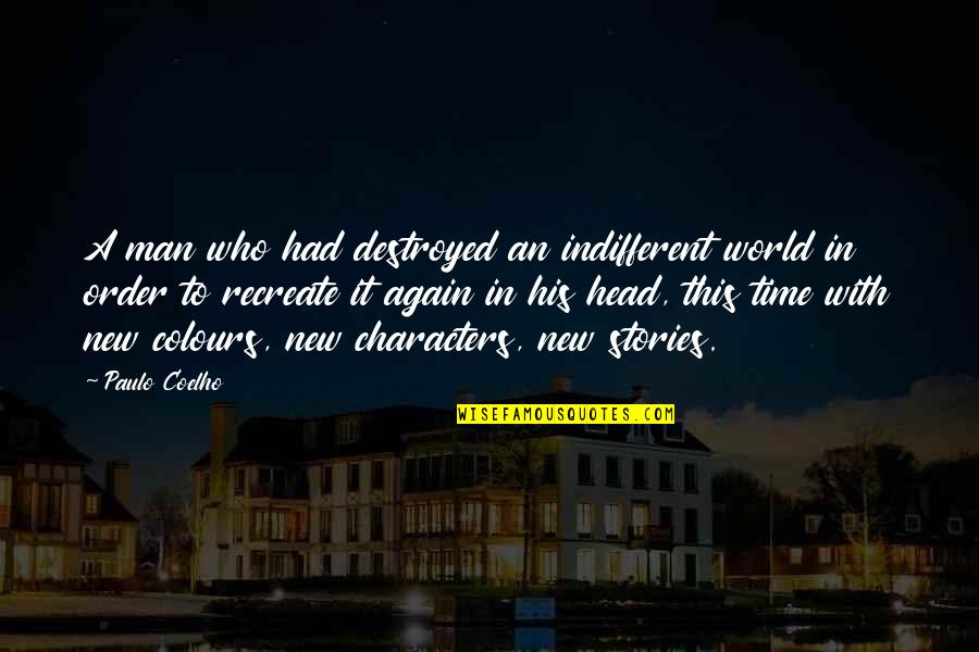 Abatere Quotes By Paulo Coelho: A man who had destroyed an indifferent world
