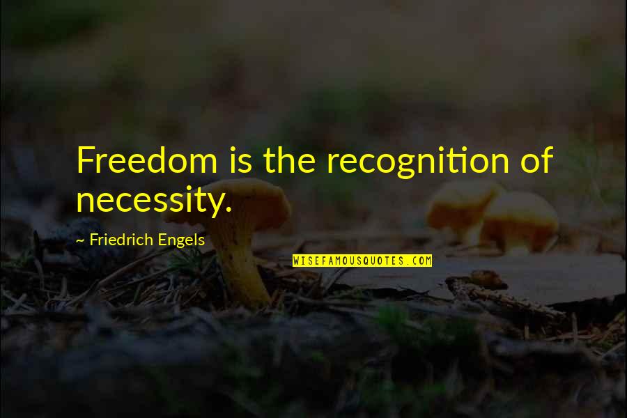 Abbas Quliyev Cingiz Quotes By Friedrich Engels: Freedom is the recognition of necessity.