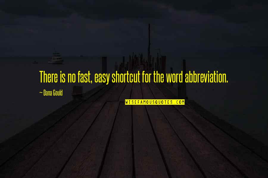 Abbreviations For Quotes By Dana Gould: There is no fast, easy shortcut for the