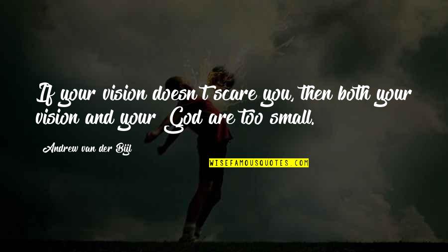 Abc Always Be Closing Quotes By Andrew Van Der Bijl: If your vision doesn't scare you, then both