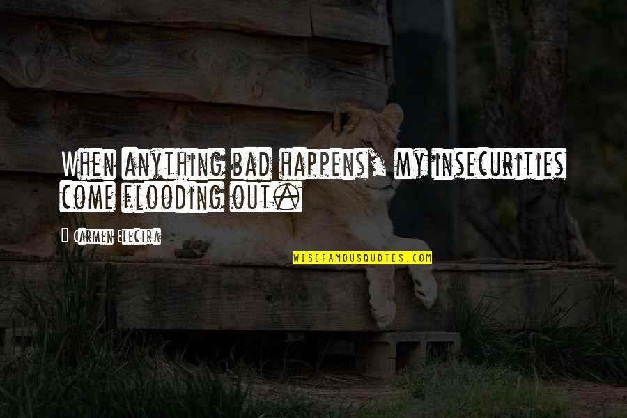 Abd Lkadir Sehitoglu 18 C Z Hatim Mukabele Quotes By Carmen Electra: When anything bad happens, my insecurities come flooding