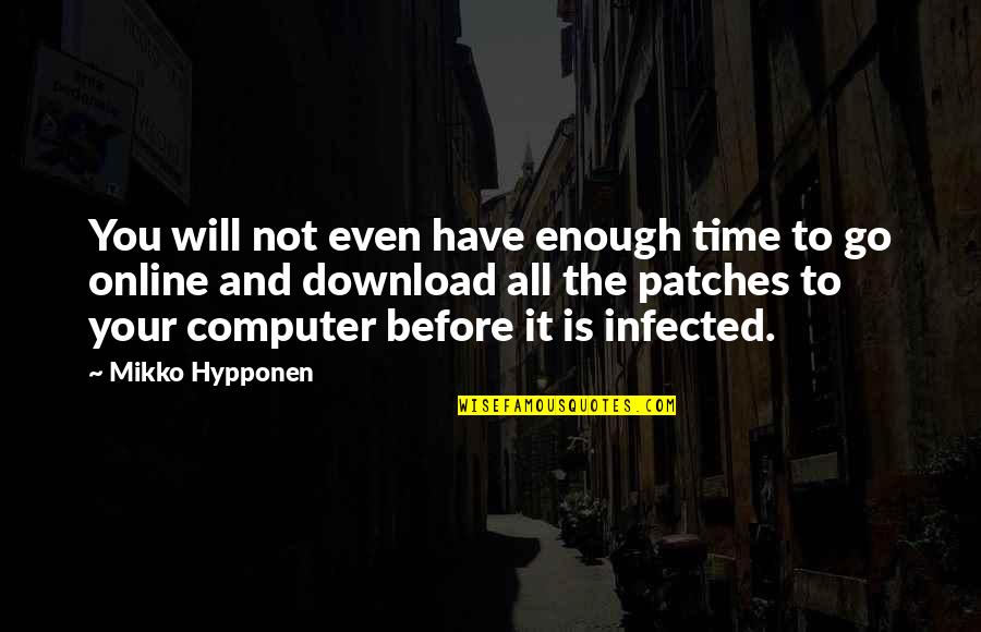 Abd Lkadir Sehitoglu 18 C Z Hatim Mukabele Quotes By Mikko Hypponen: You will not even have enough time to