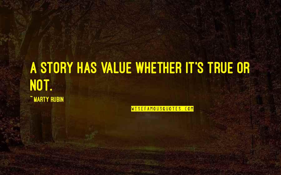 Abdeladim Khadrouf Quotes By Marty Rubin: A story has value whether it's true or