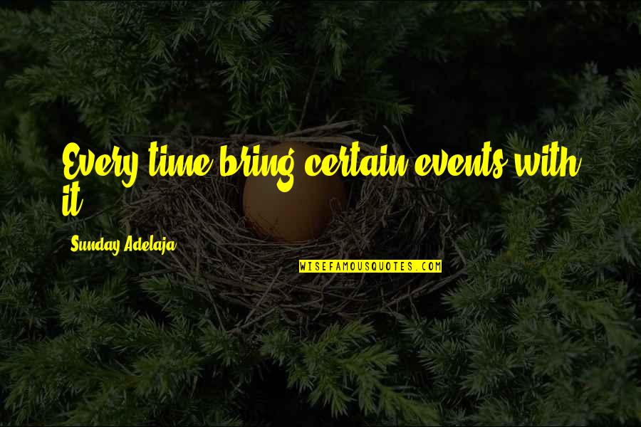 Abdelmalak Origin Quotes By Sunday Adelaja: Every time bring certain events with it