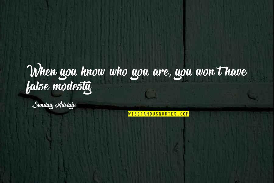 Abdisalam Abdi Quotes By Sunday Adelaja: When you know who you are, you won't