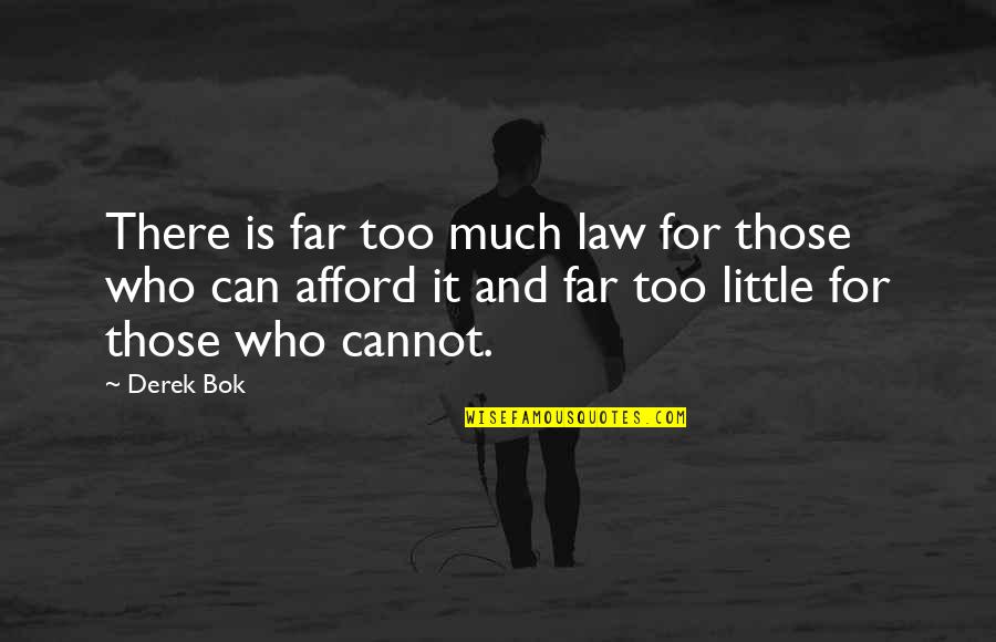 Abdul Sattar Edhi Pics With Quotes By Derek Bok: There is far too much law for those