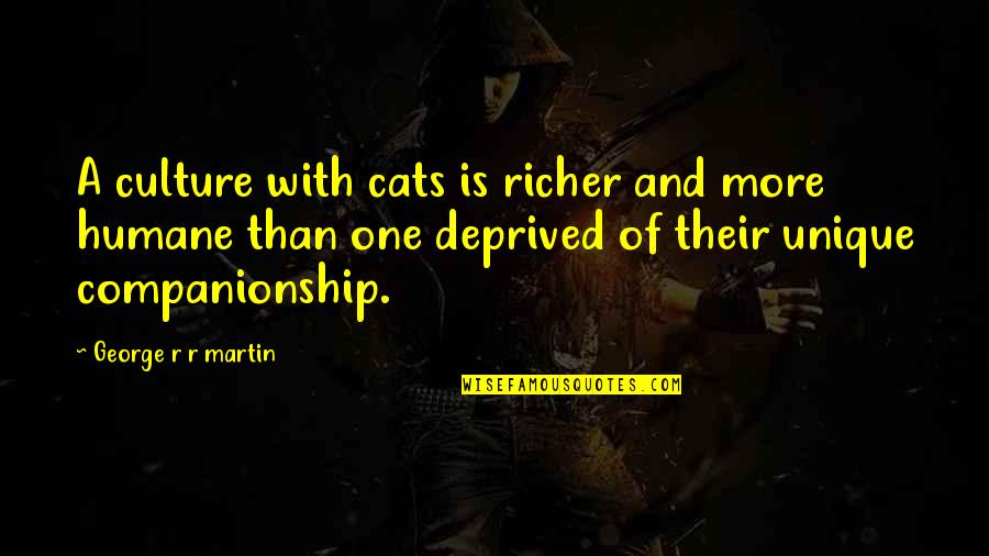 Abenaki Water Quotes By George R R Martin: A culture with cats is richer and more