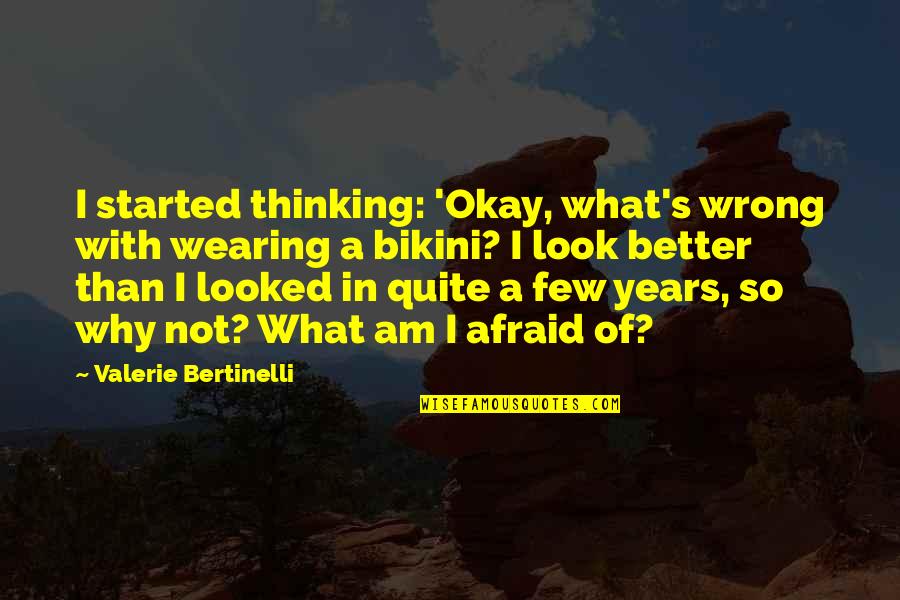 Abenaki Water Quotes By Valerie Bertinelli: I started thinking: 'Okay, what's wrong with wearing