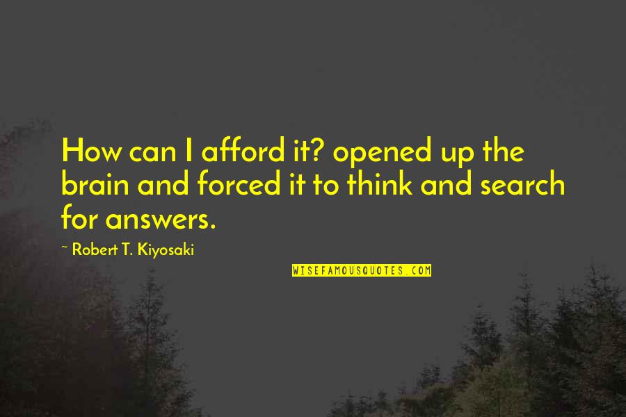 Abernathys Polaris Quotes By Robert T. Kiyosaki: How can I afford it? opened up the