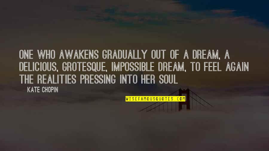 Aberrationally Quotes By Kate Chopin: One who awakens gradually out of a dream,