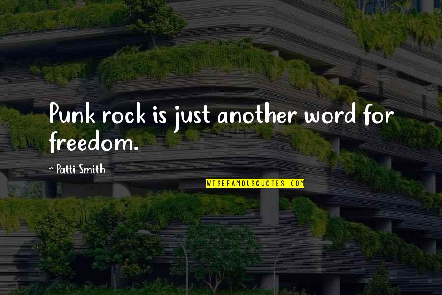 Abhi Sharma Boy Quotes By Patti Smith: Punk rock is just another word for freedom.