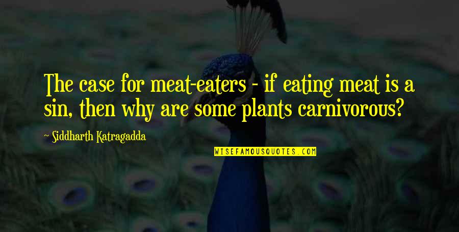 Abigail Being A Liar Quotes By Siddharth Katragadda: The case for meat-eaters - if eating meat