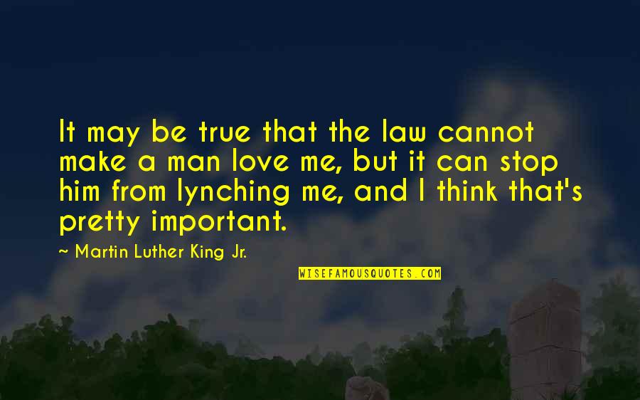 Abismo De Pasion Quotes By Martin Luther King Jr.: It may be true that the law cannot