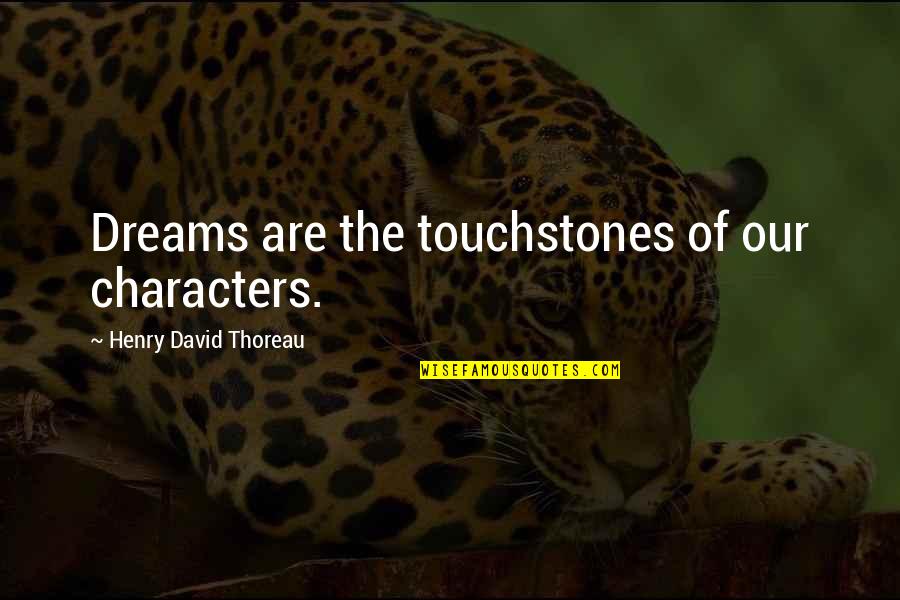 Ablucja Quotes By Henry David Thoreau: Dreams are the touchstones of our characters.