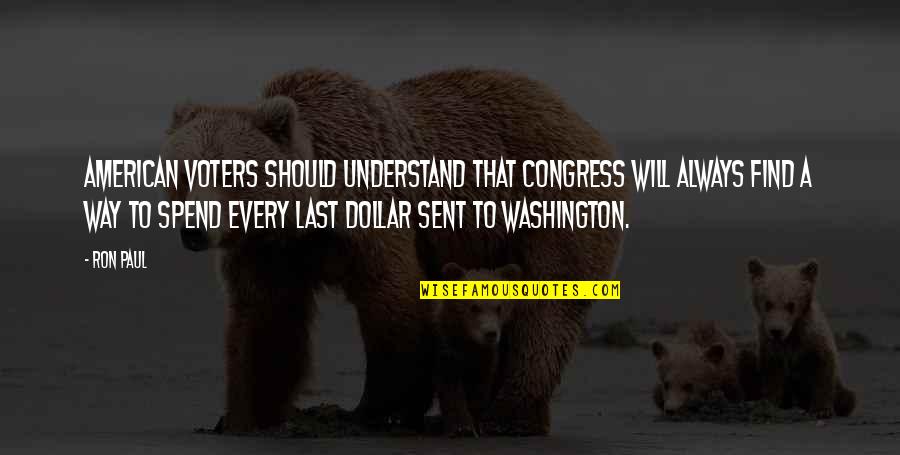 Abogados En Quotes By Ron Paul: American voters should understand that Congress will always