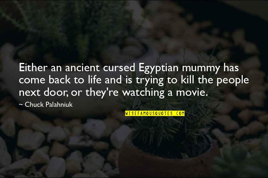 Abolfazl Lavaei Quotes By Chuck Palahniuk: Either an ancient cursed Egyptian mummy has come