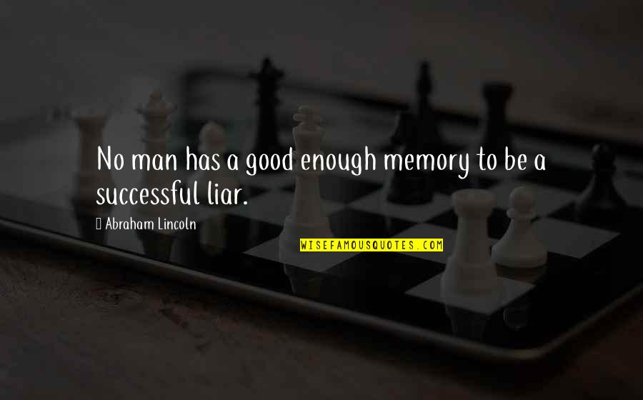 Abood Case Quotes By Abraham Lincoln: No man has a good enough memory to