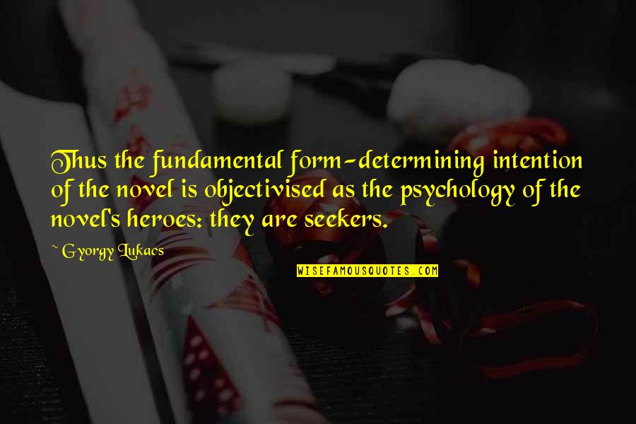 Aboon Youtube Quotes By Gyorgy Lukacs: Thus the fundamental form-determining intention of the novel