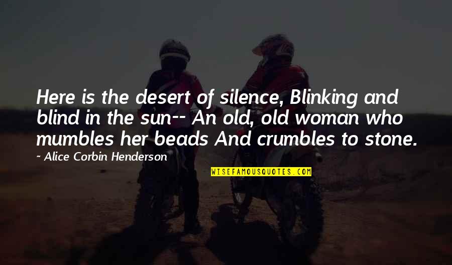 Abordari Quotes By Alice Corbin Henderson: Here is the desert of silence, Blinking and