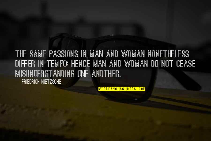 Aborigines Quotes By Friedrich Nietzsche: The same passions in man and woman nonetheless