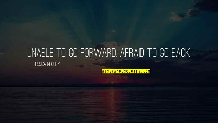 Aborigines Quotes By Jessica Khoury: Unable to go forward, afraid to go back