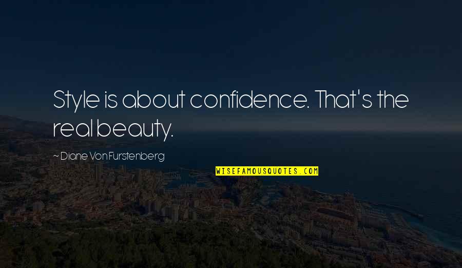 About Beauty Quotes By Diane Von Furstenberg: Style is about confidence. That's the real beauty.