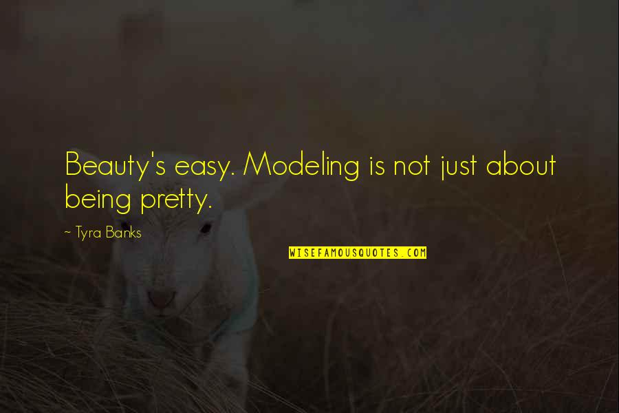 About Beauty Quotes By Tyra Banks: Beauty's easy. Modeling is not just about being