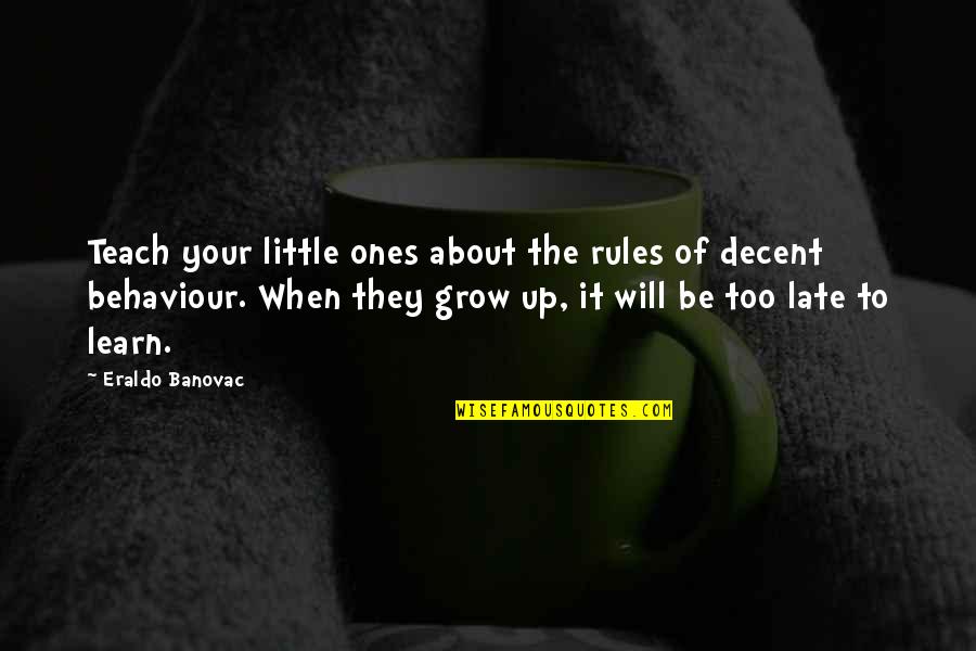 About Behaviour Quotes By Eraldo Banovac: Teach your little ones about the rules of