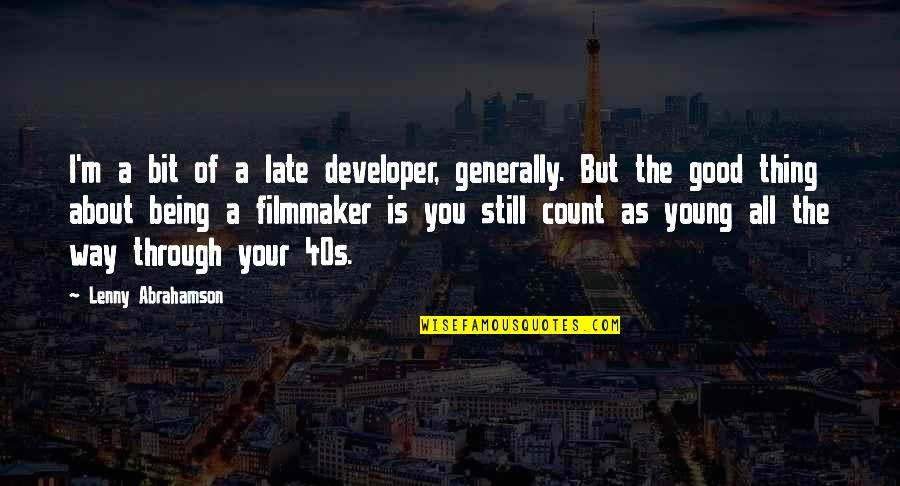 About Being Young Quotes By Lenny Abrahamson: I'm a bit of a late developer, generally.