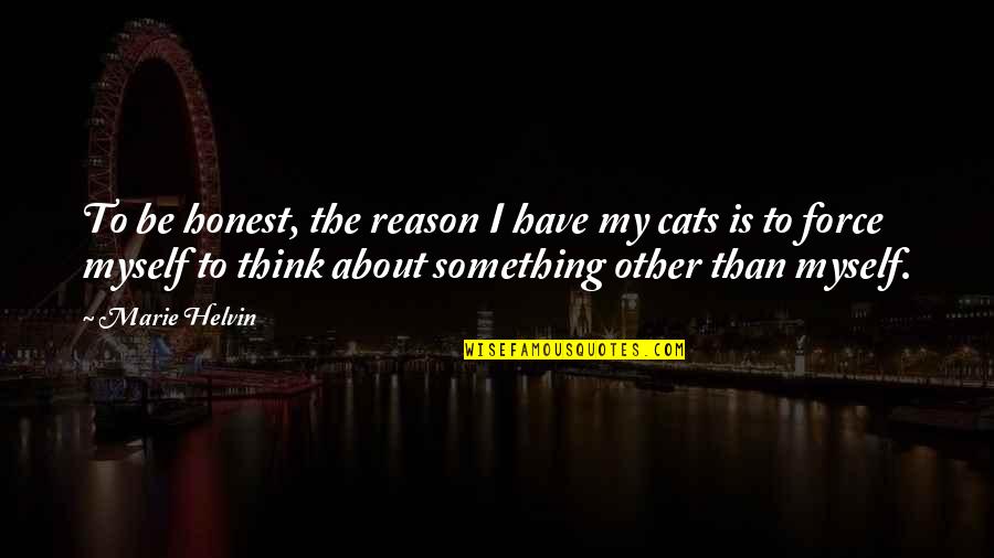 About Cats Quotes By Marie Helvin: To be honest, the reason I have my