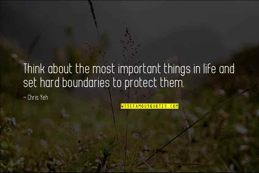 About Hard Life Quotes By Chris Yeh: Think about the most important things in life