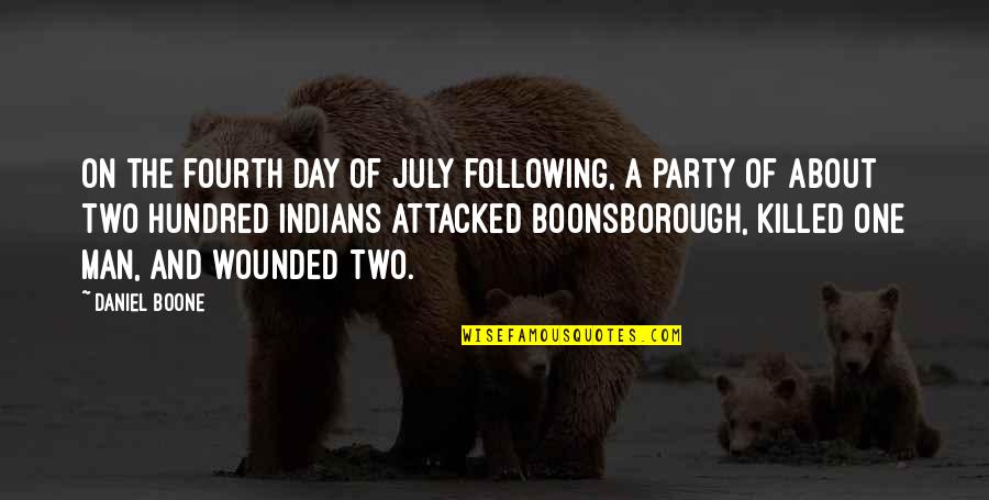 About Party Quotes By Daniel Boone: On the fourth day of July following, a