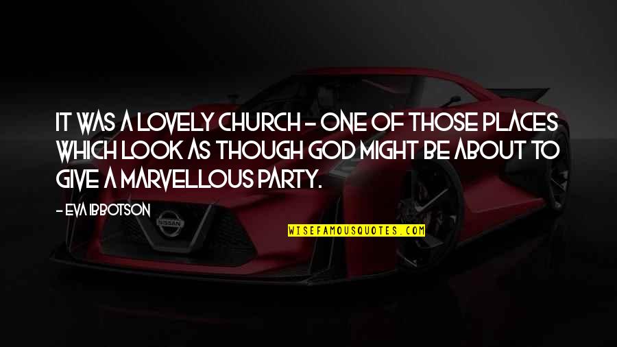 About Party Quotes By Eva Ibbotson: It was a lovely church - one of