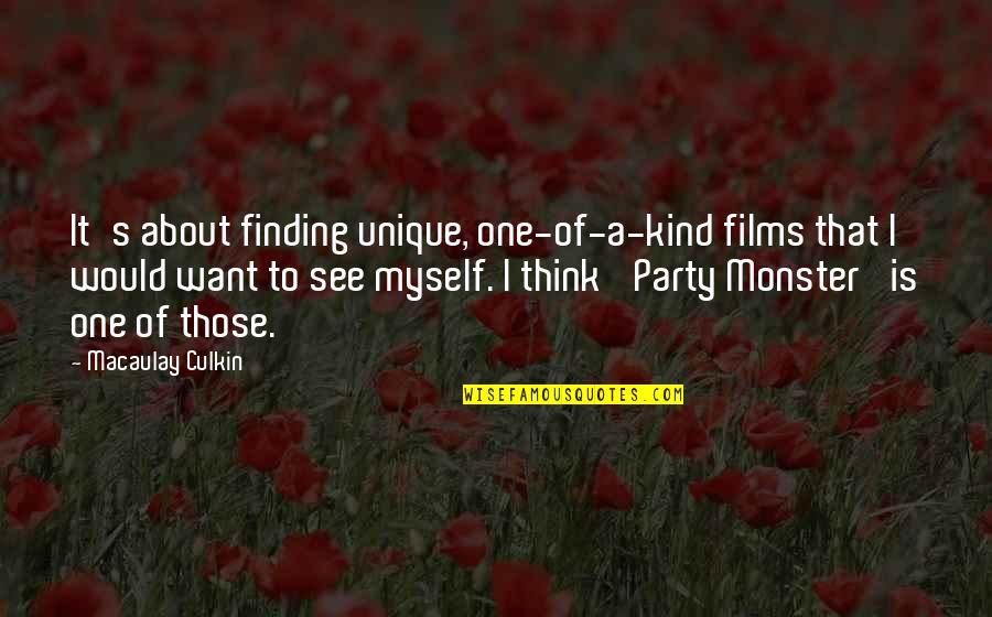 About Party Quotes By Macaulay Culkin: It's about finding unique, one-of-a-kind films that I