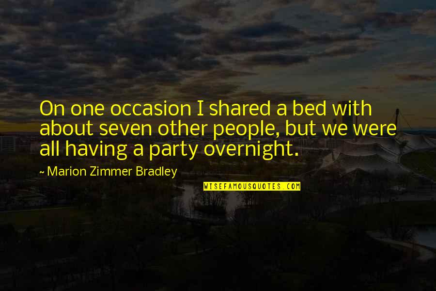About Party Quotes By Marion Zimmer Bradley: On one occasion I shared a bed with